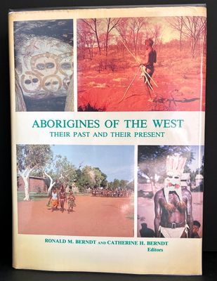 Aborigines of the West: Their Past and Their Present: Sesquicentenary Celebrations Series edited by Ronald M Berndt and Catherine H Berndt