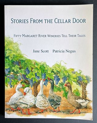 Stories from the Cellar Door: Fifty Margaret River Wineries Tell their Tales by Jane Scott