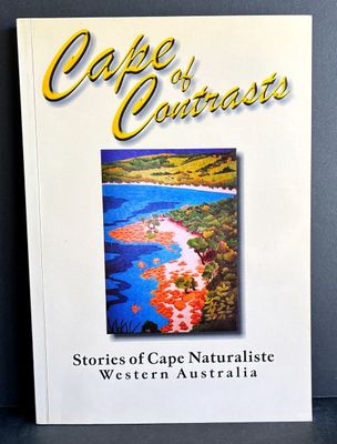Cape of Contrasts: Stories of Cape Naturaliste, Western Australia edited by Joan Jack and Rita Robertson