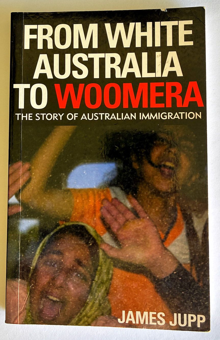 From White Australia to Woomera: The Story of Australian Immigration by James Jupp
