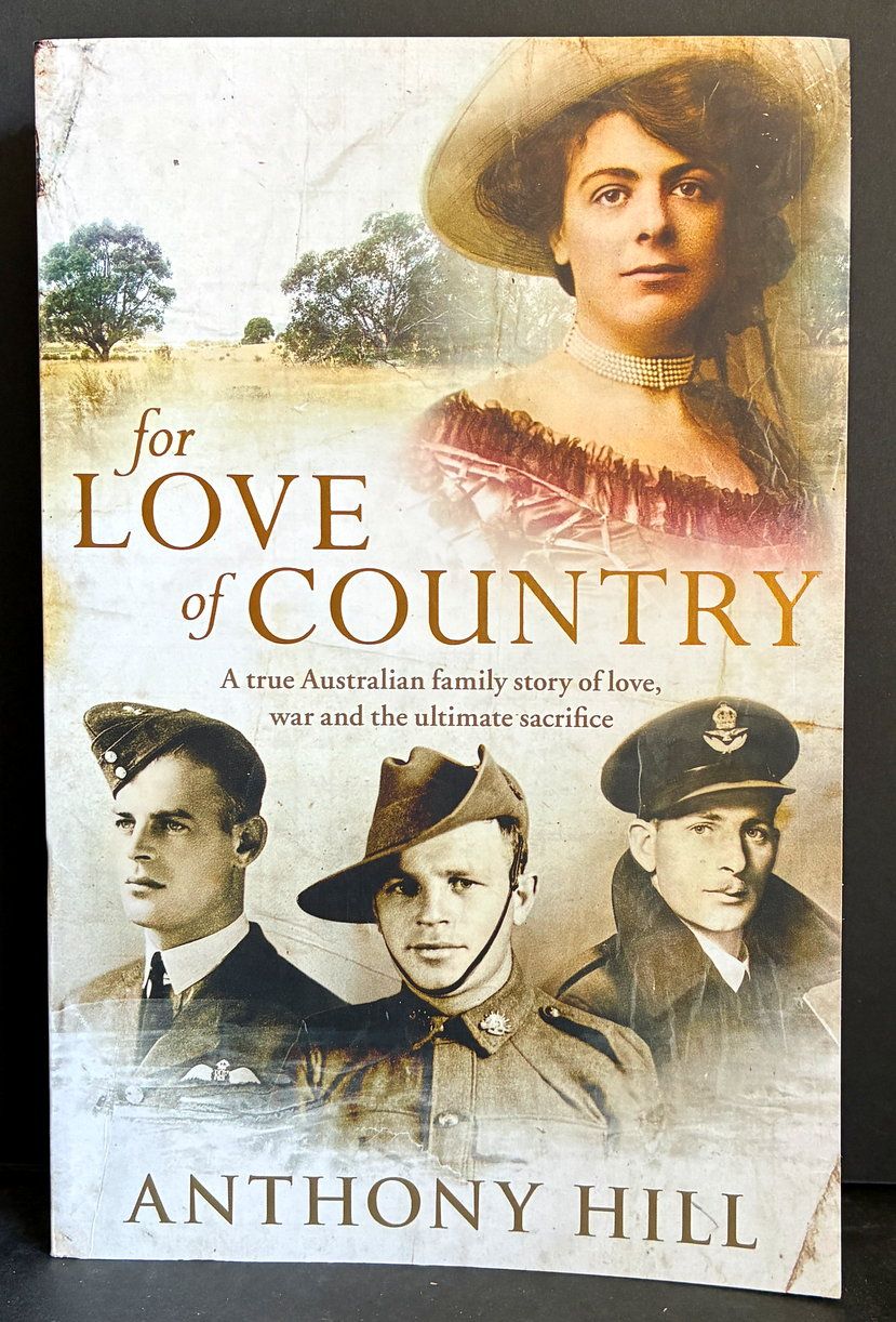 For Love of Country: A True Australian Family Story of Love, War and the Ultimate Sacrifice by Anthony Hill