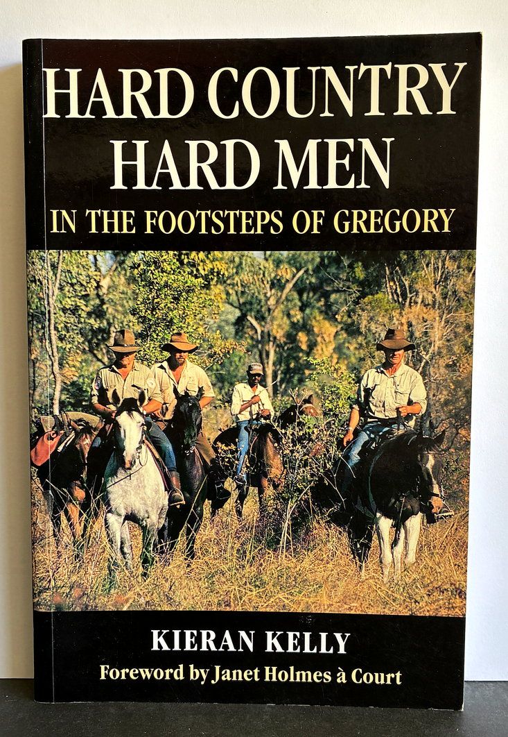 Hard Country Hard Men: In the Footsteps of Gregory by Kieran Kelly