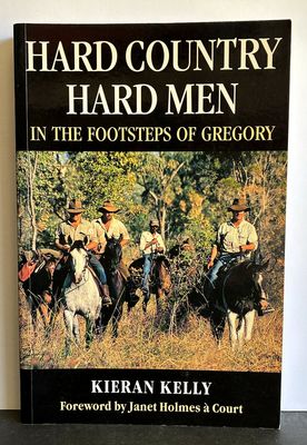 Hard Country Hard Men: In the Footsteps of Gregory by Kieran Kelly