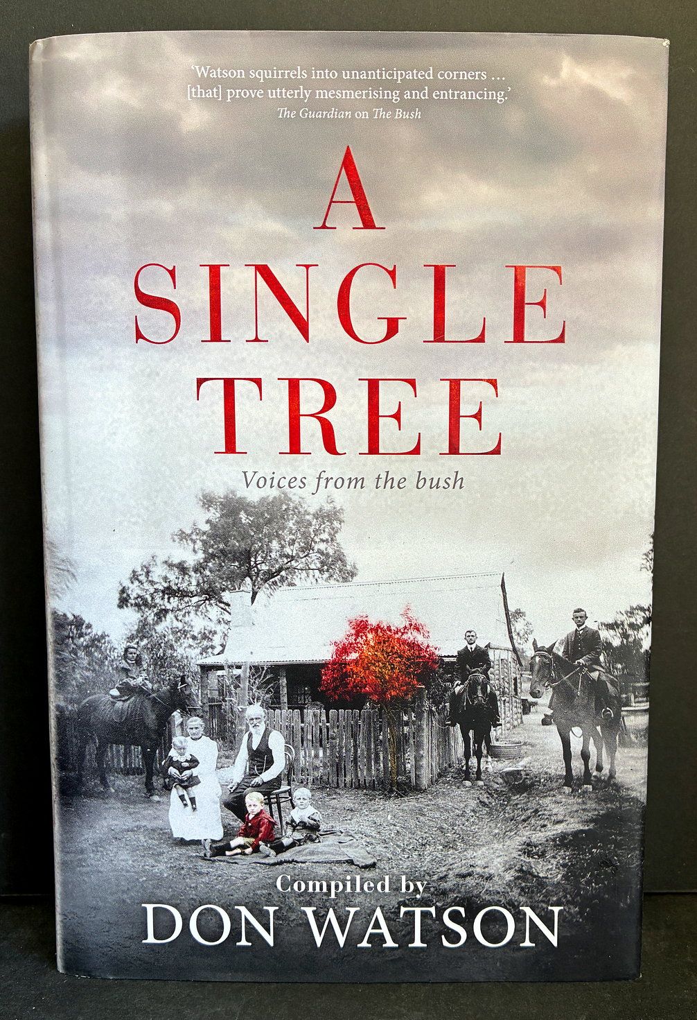 A Single Tree: Voices from the Bush compiled by Don Watson
