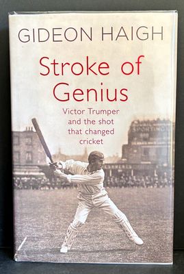 Stroke of Genius: Victor Trumper and the Shot That Changed Cricket by Gideon Haigh