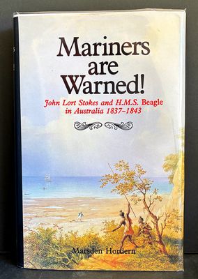 Mariners are Warned!: John Lort Stokes and HMS Beagle in Australia, 1837-1843 by Hordern Marsden
