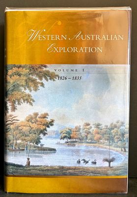 Western Australian Exploration: Volume 1: 1826-1835 edited by Joanne Shoobert et al