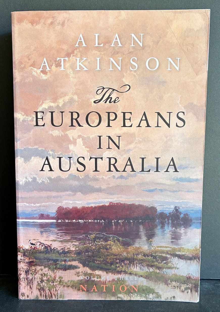 The Europeans in Australia: Volume Three: Nation by Alan Atkinson