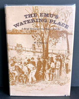 The Emu's Watering Place: A Brief History of the Wagin District by M J Pederick