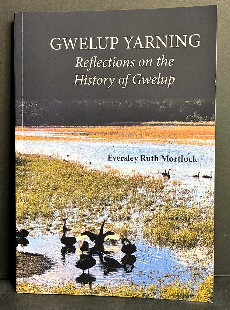 Gwelup Yarning: Reflections on the History of Gwelup by Eversley Ruth Mortlock