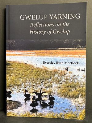 Gwelup Yarning: Reflections on the History of Gwelup by Eversley Ruth Mortlock