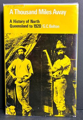 A Thousand Miles Away: A History of North Queensland to 1920 by Geoffrey Bolton
