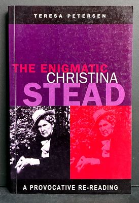 The Enigmatic Christina Stead: A Provocative Re-Reading by Teresa Peterson