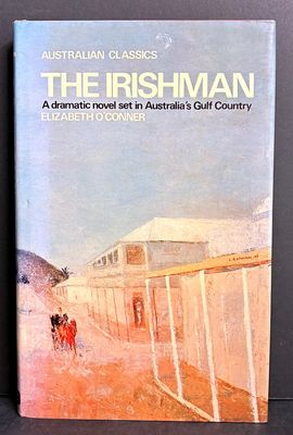 The Irishman: A Dramatic Novel Set in Australia's Gulf Country by Elizabeth O'Conner