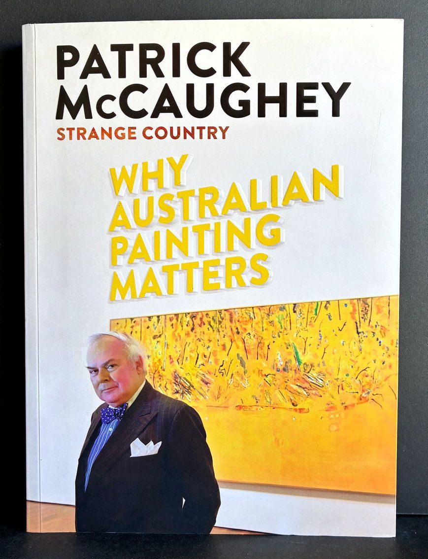 Strange Country: Why Australian Painting Matters by Patrick McCaughey