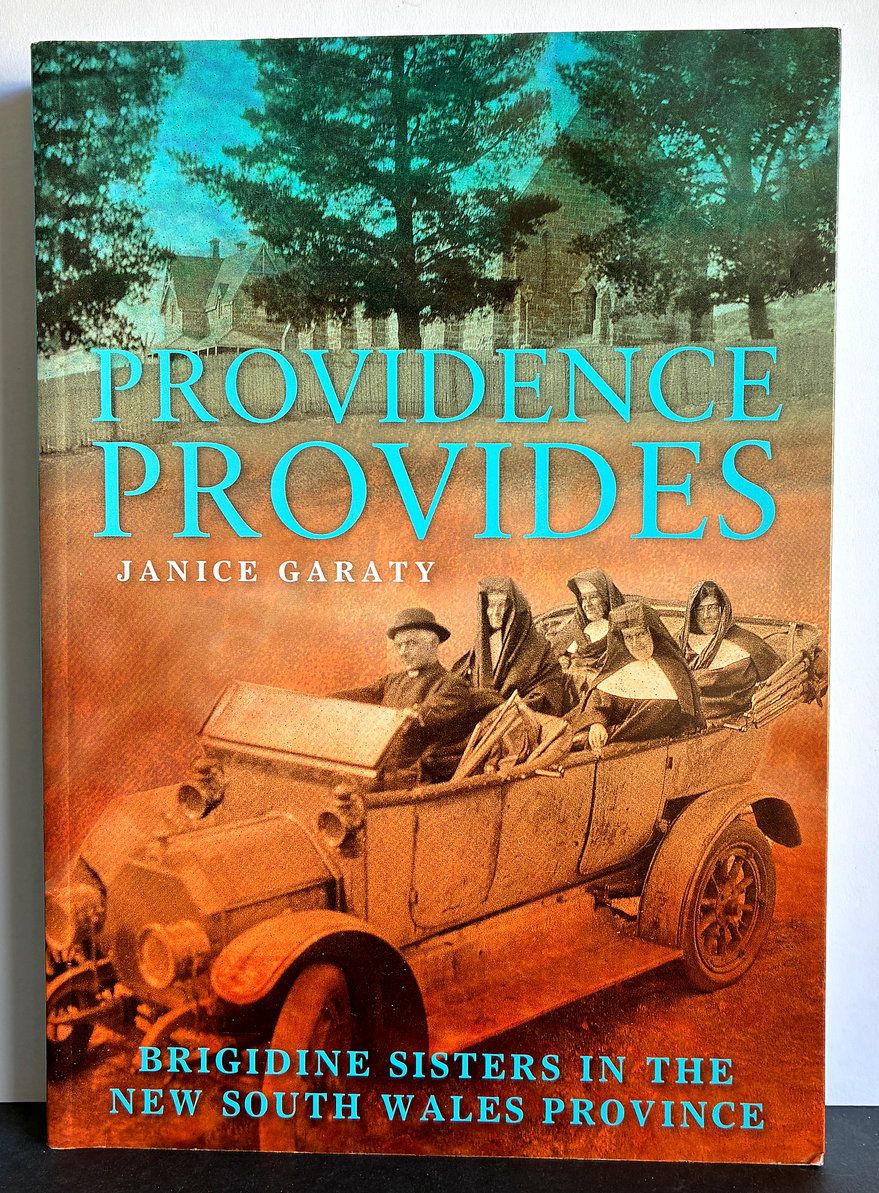 Providence Provides: Brigidine Sisters in the New South Wales Province by Janice Garaty