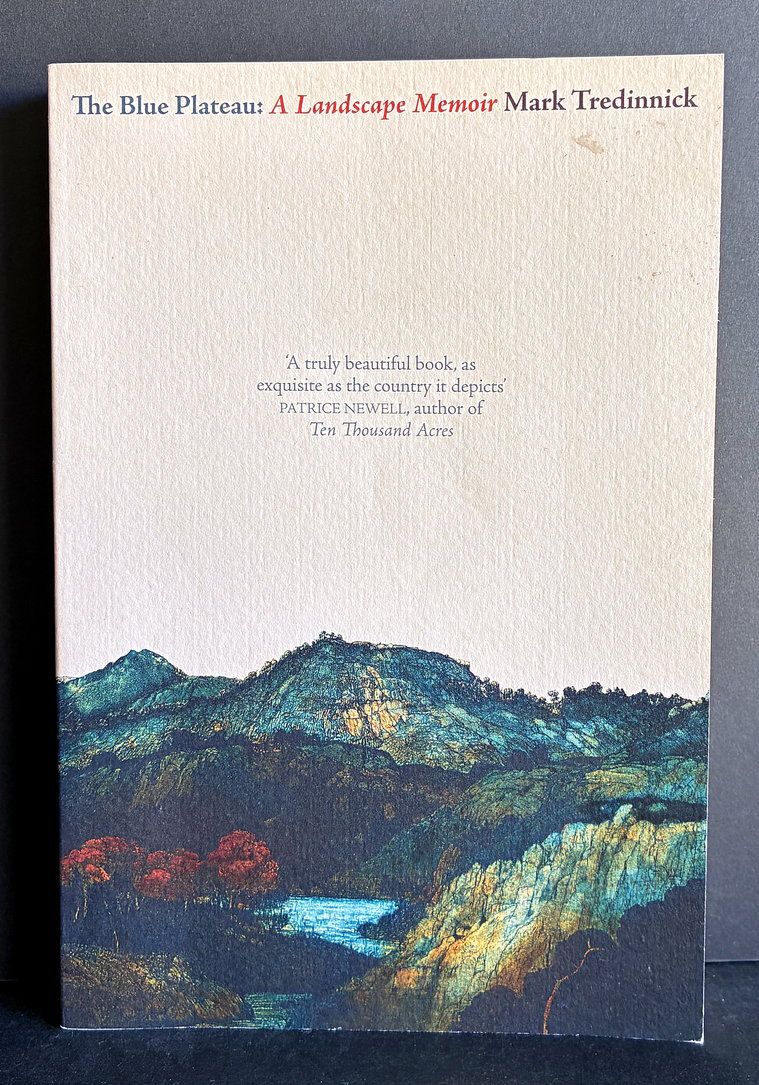The Blue Plateau: A Landscape Memoir by Mark Tredinnick