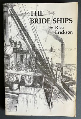 The Bride Ships: Experiences of Immigrants Arriving in Western Australia, 1849-1889 by Rica Erickson