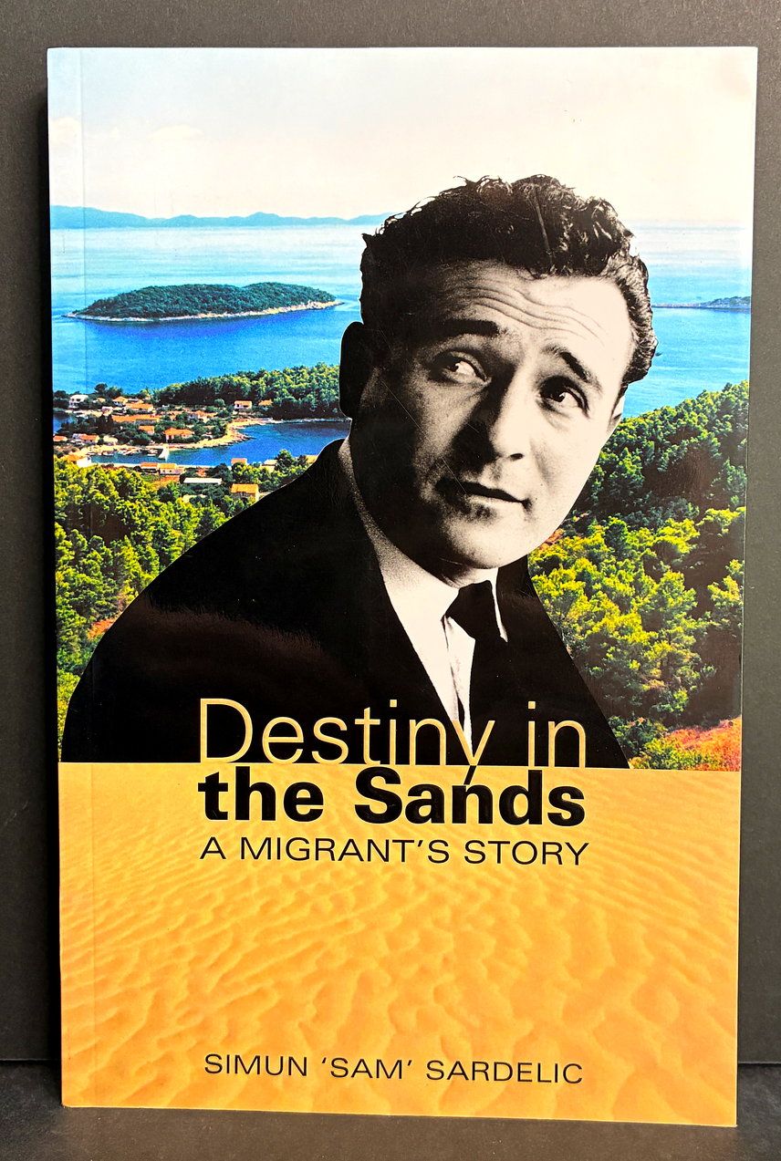 Destiny in the Sands: A Migrant's Story by Simun Sardelic