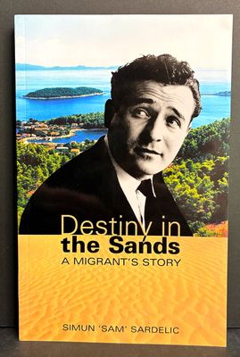 Destiny in the Sands: A Migrant's Story by Simun Sardelic