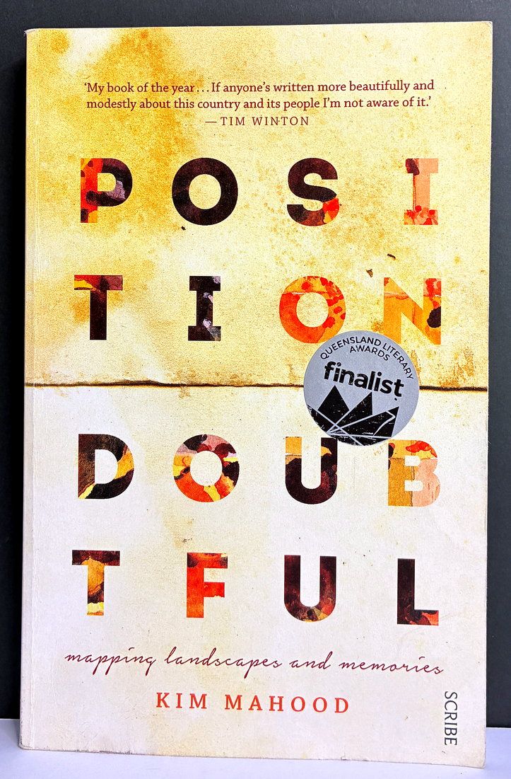 Position Doubtful: Mapping Landscapes and Memories by Kim Mahood