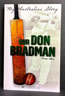 Our Don Bradman: Australia Story by Peter Allen