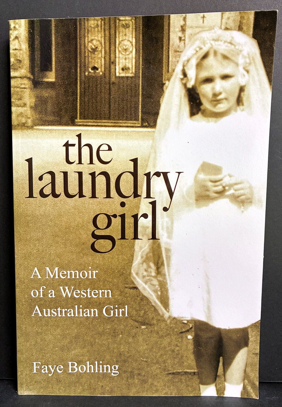The Laundry Girl: A Memoir of a Western Australian Girl by Faye Bohling