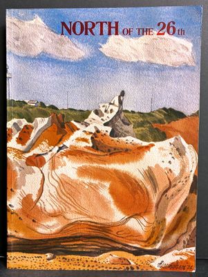North of the 26th: A Collection of Writings, Paintings, Drawings and Photography from the Kimberley, Pilbara and Gascoyne Regions edited by Helen Weller