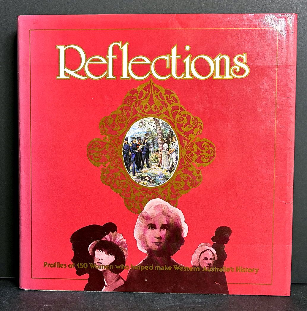 Reflections: Profiles of 150 Women who Helped Make Western Australia's History edited by Daphne Popham