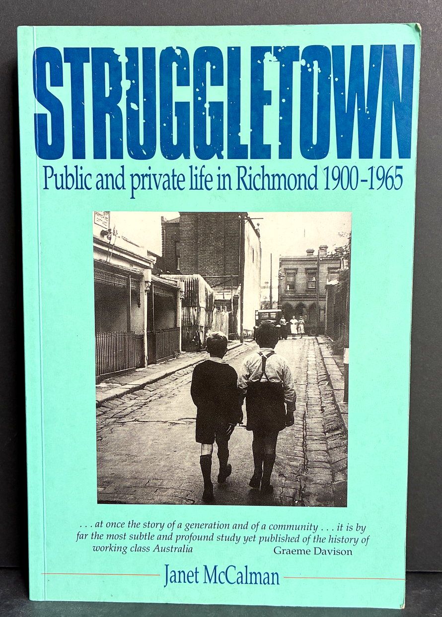 Struggletown: Public and Private Life in Richmond 1900-1965 by Janet McCalman