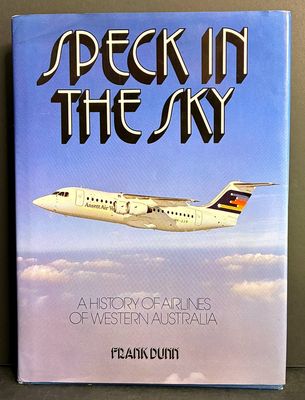 Speck in the Sky: A History of Airlines of Western Australia by Frank Dunn