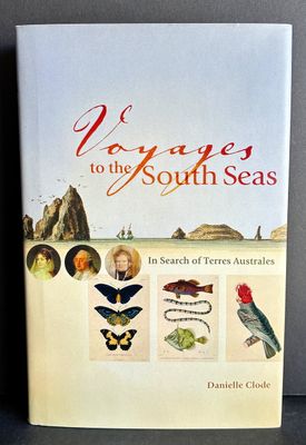 Voyages of the South Seas: in Search of Terres Australes by 	 Danielle Clode