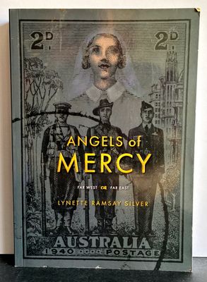 Angels of Mercy: Far West, Far East by Lynette Ramsay Silver