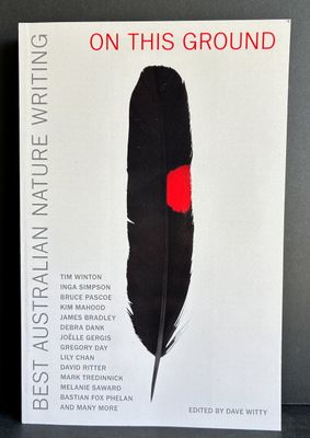 On This Ground: Best Australian Nature Writing edited by Dave Witty