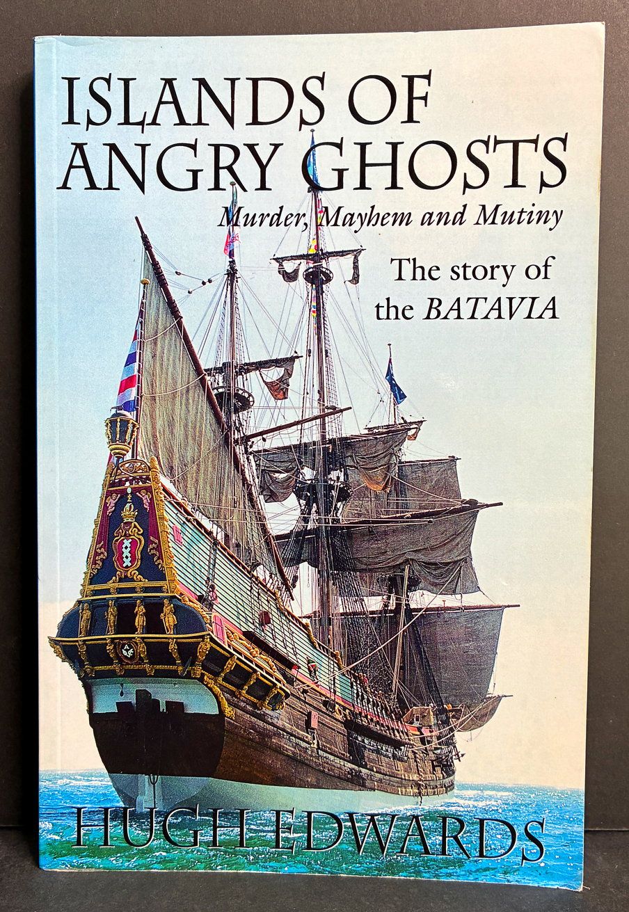 Islands of Angry Ghosts: Murder, Mayhem and Mutiny: The Story of the Batavia by Hugh Edwards