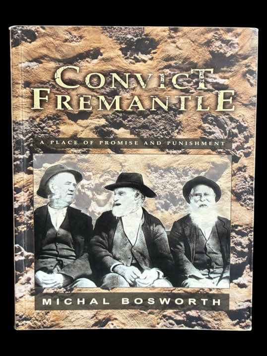 Convict Fremantle: A Place of Promise &amp; Punishment by Michal Bosworth