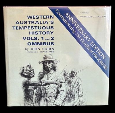 Western Australia's Tempestuous History: Volumes 1 and 2 Omnibus with by John Nairn with a foreword by Geoffrey Bolton