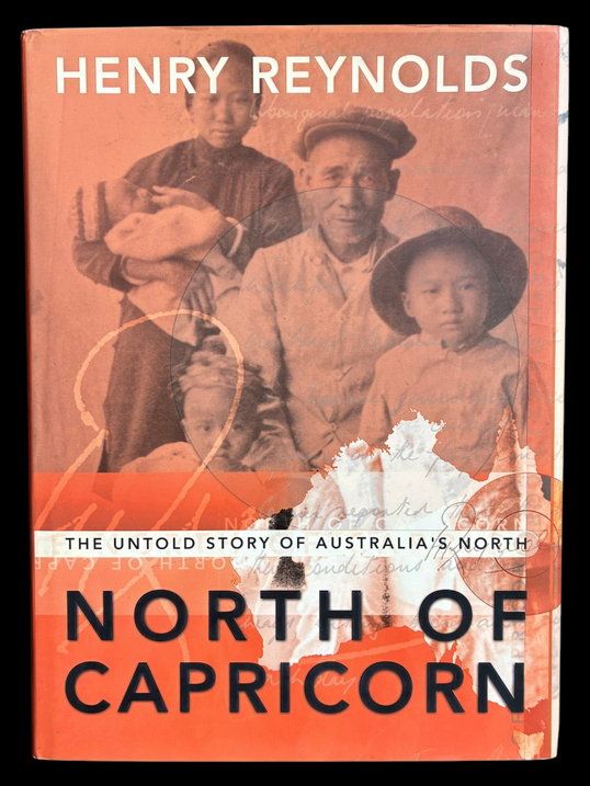 North of Capricorn: The Untold Story of Australia's North by Henry Reynolds