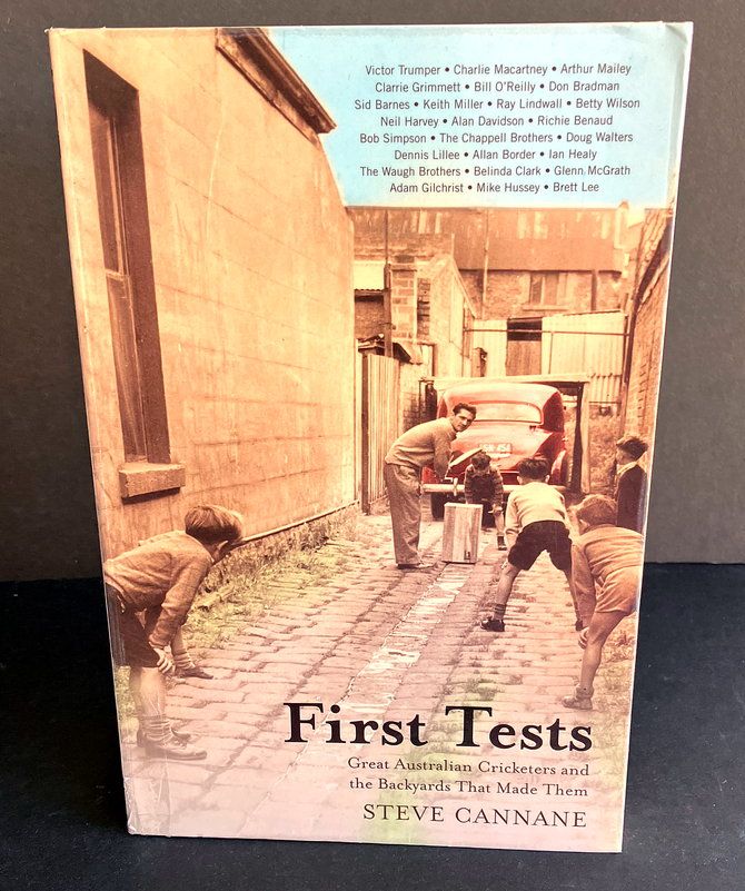 First Tests: Great Australian Cricketers and the Backyards that Made them by Steve Cannane
