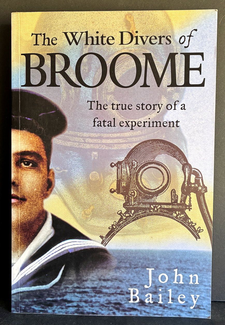 The White Divers of Broome: The True Story of a Fatal Experiment by John Bailey