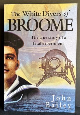 The White Divers of Broome: The True Story of a Fatal Experiment by John Bailey