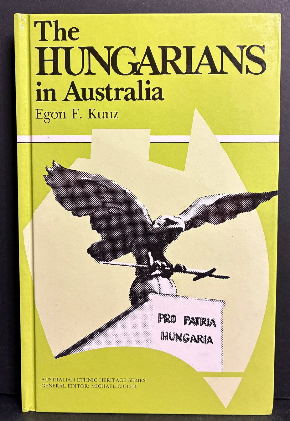 The Hungarians in Australia (Australian Ethnic Heritage Series) by Egon F Kunz