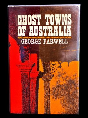 Ghost Towns of Australia by George Farwell