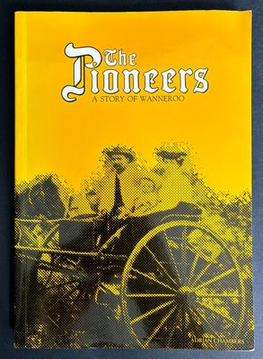 The Pioneers: A Story of Wanneroo by Adrian Chambers for the City of Wanneroo