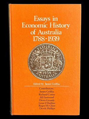 Essays in Economic History of Australia 1788-1939 edited by James Griffin