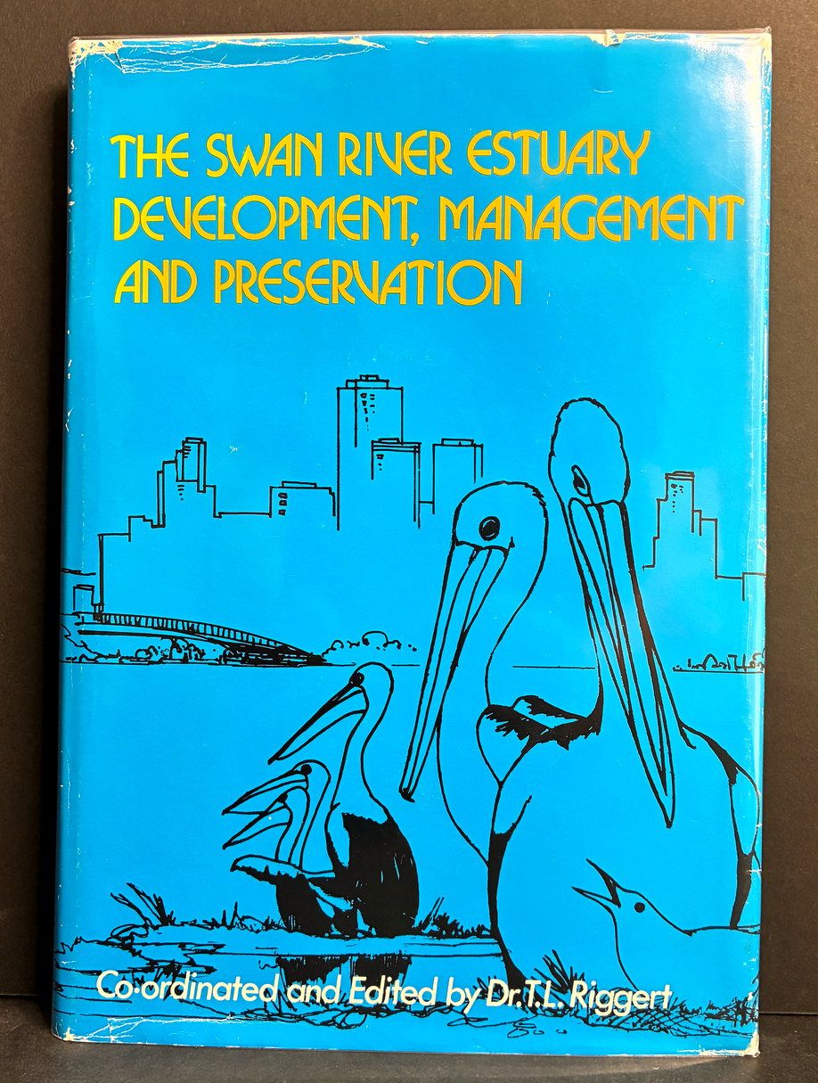 The Swan River Estuary: Development, Management and Preservation edited by T L Riggert