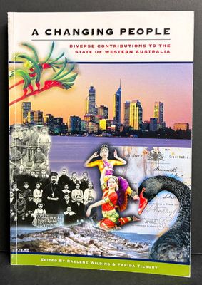 A Changing People: Diverse Contributions to the State of Western Australia edited by Raelene Wilding and Farida Tilbury