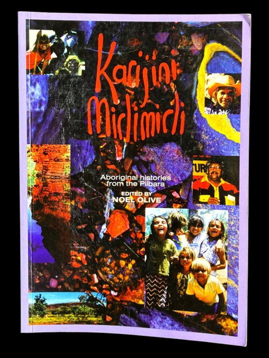 Karijini Mirlimirli: Aboriginal Histories from the Pilbara edited by Noel Olive