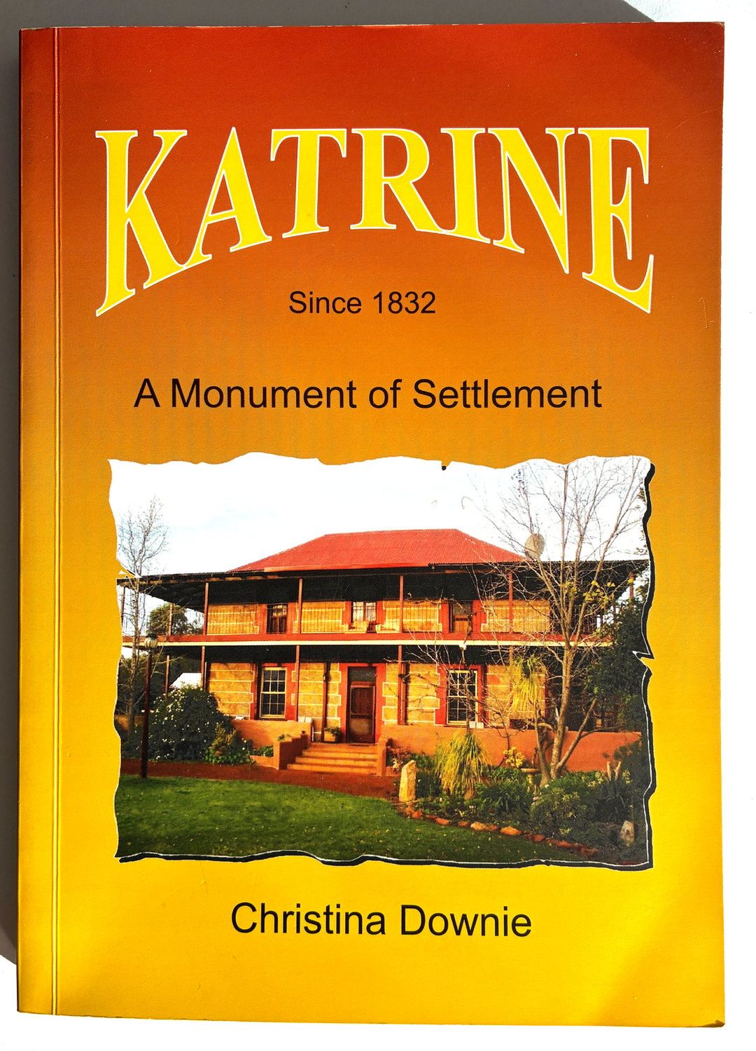Katrine: A Monument of Settlement [Since 1832] by Christina Downie