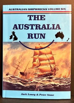 Australian Shipwrecks Volume 6: The Australia Run by Jack Loney and Peter Stone